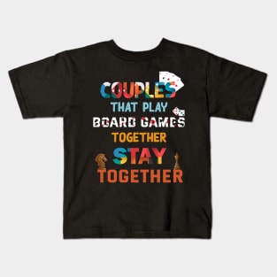 Couples that play board games together stay together Kids T-Shirt